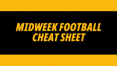 Midweek Football Cheat Sheet